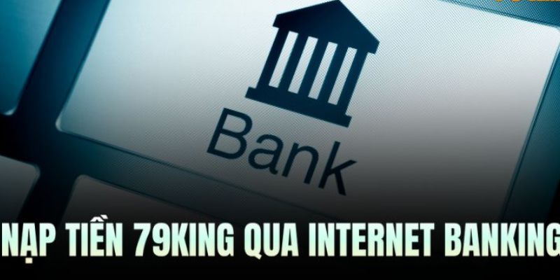 Nạp Tiền 79KING - Quy Trình Thanh Toán Nhanh Chóng 2026 2 Hướng dẫn chi tiết cách nạp tiền 79King nhanh nhất