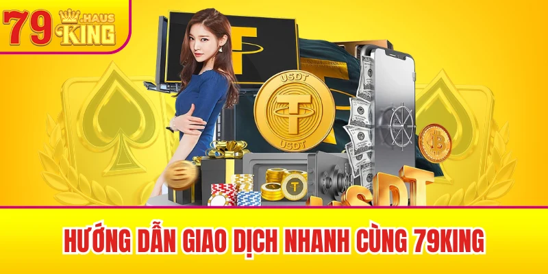 Hướng dẫn giao dịch nhanh cùng 79King